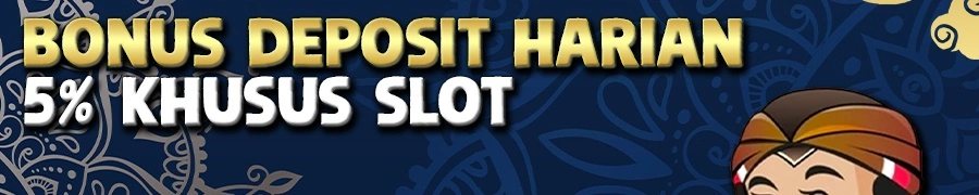 Bonus DEPOSIT HARIAN 5% ABAHSLOT